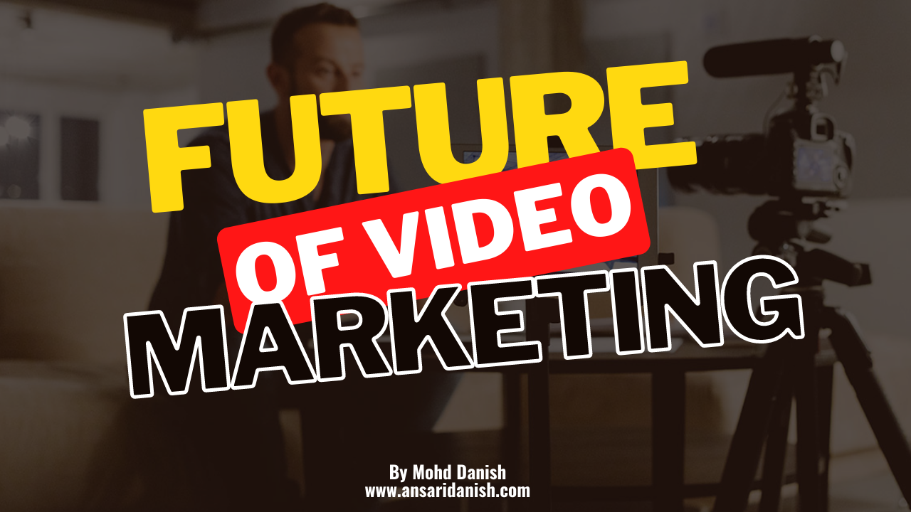 The Future of Video Marketing: Trends and Opportunities